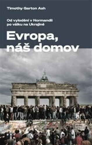 Evropa, náš domov: Od vylodění v Normandii po válku na Ukrajině