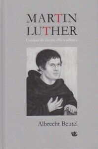 Martin Luther: Uvedení do života, díla a odkazu