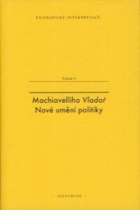 Machiavelliho Vladař. Nové umění politiky