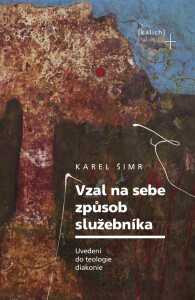 Vzal na sebe způsob služebníka: Uvedení do teologie diakonie