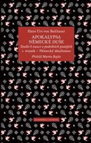 Apokalypsa německé duše: Studie k nauce o posledních postojích / Svazek 1. Německý idealismus