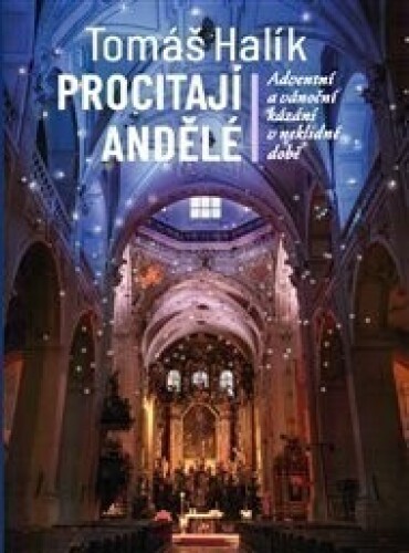 Procitají andělé: Adventní a vánoční kázání v neklidné době