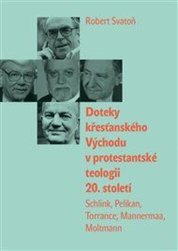 Doteky křesťanského Východu v protestantské teologii 20. století: Schlink, Pelikan, Torrance, Mannermaa, Moltmann