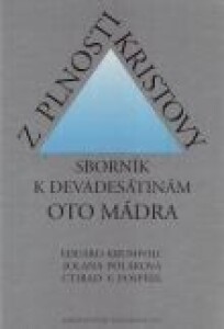 Z plnosti Kristovy-Sborník k devadesátinám Oto Mádra