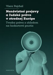 Nenávistné prejavy a ľudské práva v strednej Európe: Tvorba práva s ohľadom na hodnotové pnutia