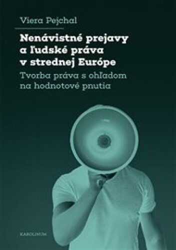 Nenávistné prejavy a ľudské práva v strednej Európe: Tvorba práva s ohľadom na hodnotové pnutia