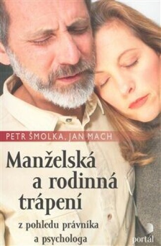 Manželská a rodinná trápení-z pohledu právníka a psychologa