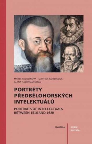 Portréty předbělohorských intelektuálů/ Portraits of intelektuals between 1516 and 1620