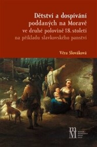 Dětství a dospívání poddaných na Moravě ve druhé polovině 18.století na příkladu slavkovského panství
