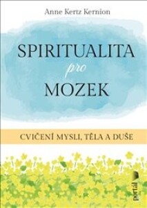 Spiritualita pro mozek: Cvičení mysli, těla a duše