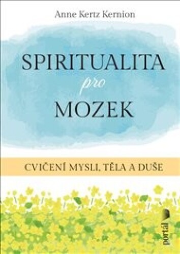 Spiritualita pro mozek: Cvičení mysli, těla a duše