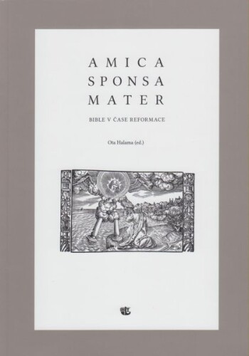 AMICA SPONSA MATER (bible v čase reformace)