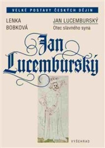 Jan Lucemburský: Otec slavného syna