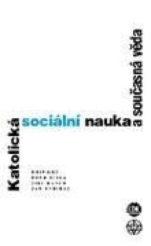 Katolická sociální nauka a současná věda-Interdisciplinární analýzy sociálních encyklik Jana Pavla II.