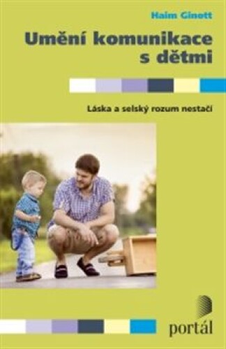 Umění komunikace s dětmi-Láska a selský rozum nestačí