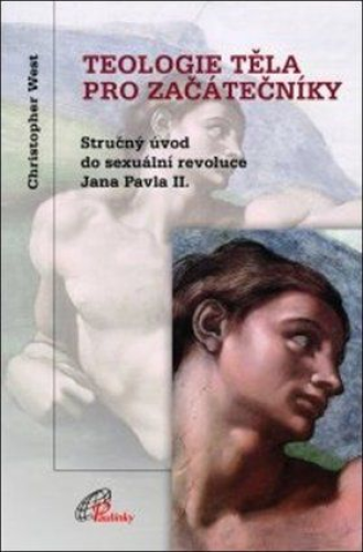 Teologie těla pro začátečníky-Stručný úvod do sexuální revoluce Jana Pavla II.