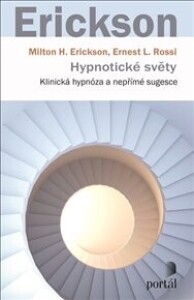 Hypnotické světy: Klinická hypnóza a nepřímé sugesce