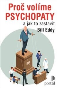 Proč volíme psychopaty: a jak to zastavit