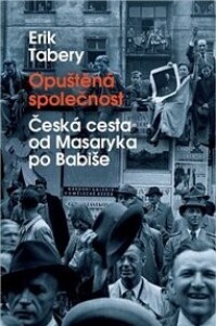 Opuštěná společnost: Česká cesta od Masaryka po Babiše