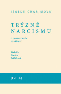 Trýzně narcismu. O dobrovolném podřízení