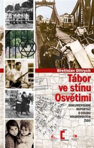 Tábor ve stínu Osvětimi: Dokumentární reportáž o osudu krakovských židů