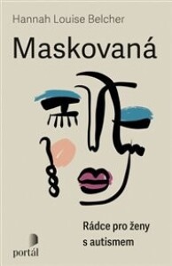 Maskovaná: Rádce pro ženy s autismem