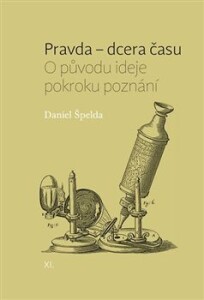 Pravda – dcera času-O původu ideje pokroku poznání