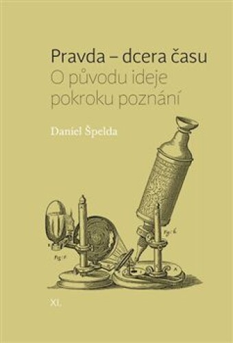 Pravda – dcera času-O původu ideje pokroku poznání
