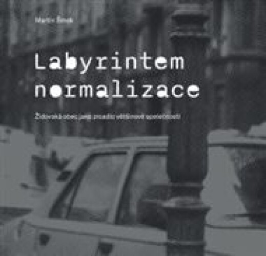 Labyrintem Normalizace. Židovská obec jako zrcadlo většinové společnosti: Židovská obec jako zrcadlo většinovéí společnosti