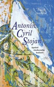 Antonín Cyril Stojan: Apoštol všeobecného kněžství