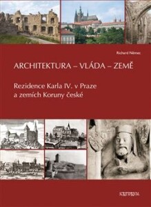 Architektura - vláda - země-Rezidence Karla IV. v Praze a zemích Koruny české