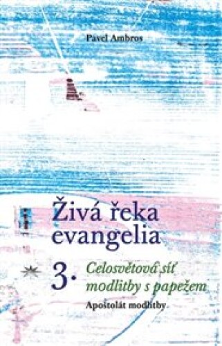 Živá řeka evangelia 3.: Celosvětová síť modlitby s papežem