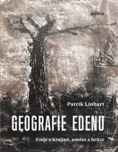 Geografie Edenu: eseje o krajině, umění a hrůze