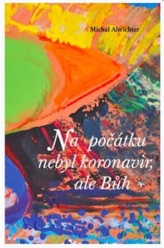 Na počátku nebyl koronavir, ale Bůh