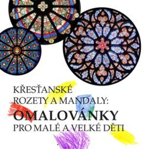 Křesťanské rozety a mandaly-omalovánky pro malé i velké děti