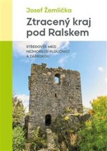 Ztracený kraj pod Ralskem: Středověk mezi nejhořejší Ploučnicí a Zábrdkou