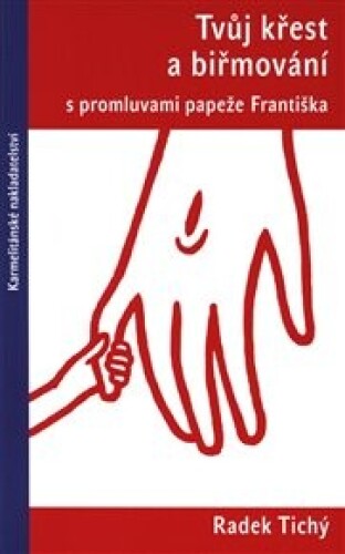 Tvůj křest a biřmování: s promluvami papeže Františka
