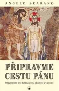 Připravme cestu Pánu: Občerstvení pro duši na dobu adventní a vánoční
