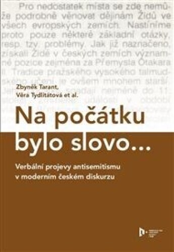 Na počátku bylo slovo...: Verbální projevy antisemitismu v moderním českém diskurzu