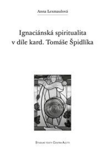 Ignaciánská spiritualita v díle kard. Tomáše Špidlíka