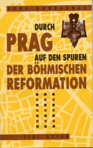 Fünf Rundgänge durch Prag auf den Spuren der böhmischen Reformation