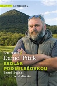 Sedlák pod Milešovkou - Pestrá krajina proti změně klimatu: Rozhovor s Danielem Pitkem