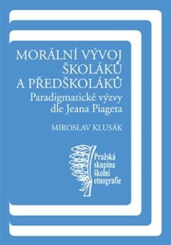 Morální vývoj školáků a předškoláků-Paradigmatické výzvy dle Jeana Piageta