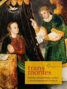 Trans montes-Podoby středověkého umění v severozápadních Čechách