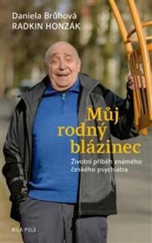 Můj rodný blázinec: Životní příběh známého českého psychiatra