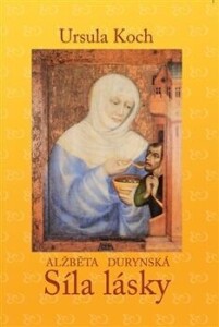 Alžběta Durynská-Síla lásky