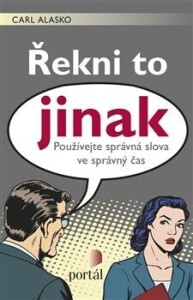 Řekni to jinak-Používejte správná slova ve správný čas