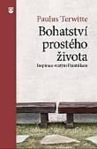 Bohatství prostého života-Inspirace svatým Františkem