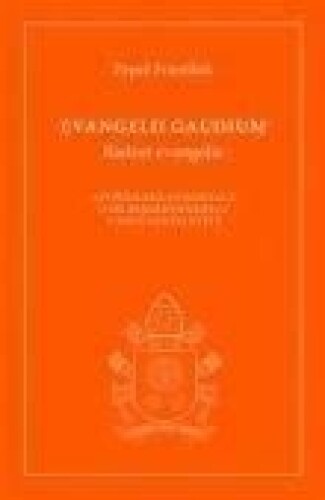 Evangelii gaudium (Radost evangelia)-Apoštolská exhortace o hlásání evangelia v současném světě